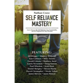 Self Reliance Mastery: Learn How to Be Self-Reliant, Live Sustainably, and Be Prepared for Any Disaster - Paperback