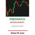 Fibonacci Retracement: Mastering Fibonacci Strategies - Paperback