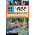 Nature of Bend: A Field Guide to Plants and Animals - Paperback