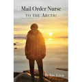 Mail Order Nurse to the Arctic - Paperback