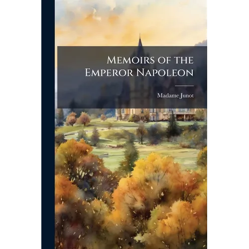Memoirs of the Emperor Napoleon - Paperback