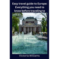 Easy travel guide to Europe: Everything you need to know before traveling to Europe - Paperback