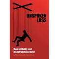 Unspoken Loss: Men, Infidelity, and Disenfranchised Grief - Paperback