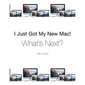 I Just Got My New Mac! What's Next? - Paperback