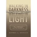 Walking in Darkness, Walking in Light - Paperback