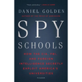 Spy Schools: How the Cia, Fbi, and Foreign Intelligence Secretly Exploit America's Universities - Paperback