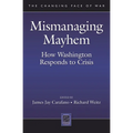 Mismanaging Mayhem: How Washington Responds to Crisis - Hardcover