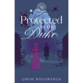 Protected by the Duke: Weatherbys Regency Romance Book Two - Paperback