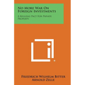 No More War on Foreign Investments: A Kellogg Pact for Private Property - Paperback