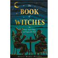 The Book of Witches: The History, Ancient Magic, and Origins of the Witch - Hardcover