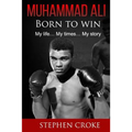 Muhammad Ali. Born to win. My life, my times, my story. - Paperback