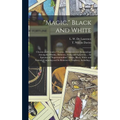 "Magic," Black and White; Charms and Counter Charms. Divination and Demonology Among the Hindus, Hebrews, Arabs and Egyptians ... An Epitome of "super - Hardcover