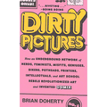 Dirty Pictures: How an Underground Network of Nerds, Feminists, Misfits, Geniuses, Bikers, Potheads, Printers, Intellectuals, and Art School Rebels Re - Paperback