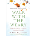 "Walk with the Weary Life-changing Lessons in Healthcare" - Paperback
