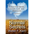 Normal Secrets: A Search for Identity, Growth, Love, and Motorcycles - a memoir - Paperback