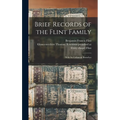 Brief Records of the Flint Family: With its Collateral Branches - Hardcover