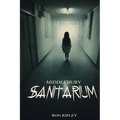 Middlebury Sanitarium: Supernatural Horror with Scary Ghosts & Haunted Houses - Paperback