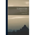 Turkestan: "the Heart of Asia," - Paperback