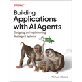 Building Applications with AI Agents: Designing and Implementing Multiagent Systems - Paperback
