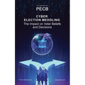 Cyber Election Meddling: The Impact on Voter Beliefs and Decisions - Paperback