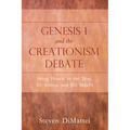 Genesis 1 and the Creationism Debate: Being Honest to the Text, Its Author, and His Beliefs - Paperback