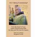 Am I Talking To Somebody?: From My Heart To Yours: Father Claude Scrima OFM - Paperback