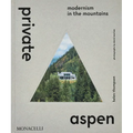 Private Aspen: Modernism in the Mountains - Hardcover