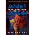 Summer Is My Favorite Season: A Memoir of Childhood and War in Kosovo - Paperback