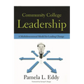 Community College Leadership: A Multidimensional Model for Leading Change - Paperback