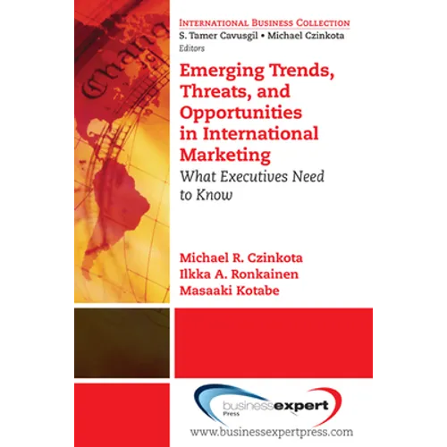 Emerging Trends, Threats and Opportunities in International Marketing: What Executives Need to Know - Paperback