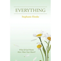 Everything: What If God Wants More Than Your Heart? - Paperback