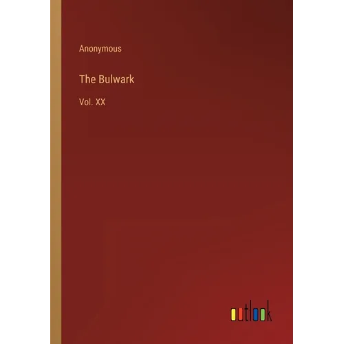 The Bulwark: Vol. XX - Paperback