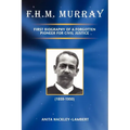 F.H.M. Murray: First Biography of a Forgotten Pioneer for Civil Justice - Paperback
