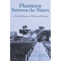 Plantation Between the Waters: A Brief History of Hobcaw Barony - Hardcover