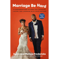 Marriage Be Hard: 12 Conversations to Keep You Laughing, Loving, and Learning with Your Partner - Paperback