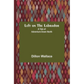 Left on the Labrador: A Tale of Adventure Down North - Paperback