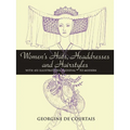 Women's Hats, Headdresses and Hairstyles: With 453 Illustrations, Medieval to Modern - Paperback