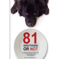 81 Dog Foods...Or Not.: A Beginners Guide On What is Okay To Feed & What Is Not. Puppy Approved - Paperback