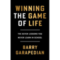 Winning the Game of Life: The Seven Lessons You Never Learn in School - Paperback