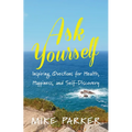 Ask Yourself: Inspiring Questions for Health, Happiness, and Self-Discovery - Paperback