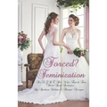 Forced? Feminization: An LGBT, Hot Wife, Forced Fem, Short-Read Romance - Paperback