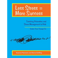 Less Stress = More Success: Teaching Relaxation and Stress Management to Kids Grades Three Through Six - Paperback