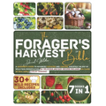 The Forager's Harvest Bible: A Beginner's Guide to Advanced Foraging and Cooking. Discover the Art of Wild Food Preservation. 30+ Delicious and Eas - Paperback