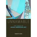 Unnamable: The Ends of Asian American Art - Paperback