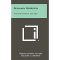 Benjamin Harrison: Hoosier Warrior, 1833-1865 - Hardcover