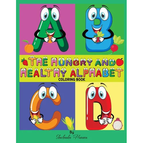 The Hungry and Healthy Alphabet Coloring Book: Coloring Book - Paperback