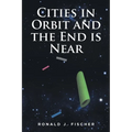 Cities in Orbit and the End is Near - Paperback