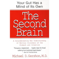 The Second Brain: The Scientific Basis of Gut Instinct & a Groundbreaking New Understanding of Nervous Disorders of the Stomach & Intestine - Paperback