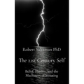 The 21st Century Self: Belief, Illusion, and the Machinery of Meaning - Paperback
