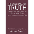 The Language of Truth: The Torah Commentary of the Sefat Emet - Paperback